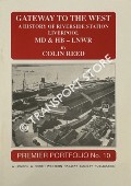 Gateway to the West - A History of Riverside Station Liverpool MD & HB - LNWR  by REED, Colin 